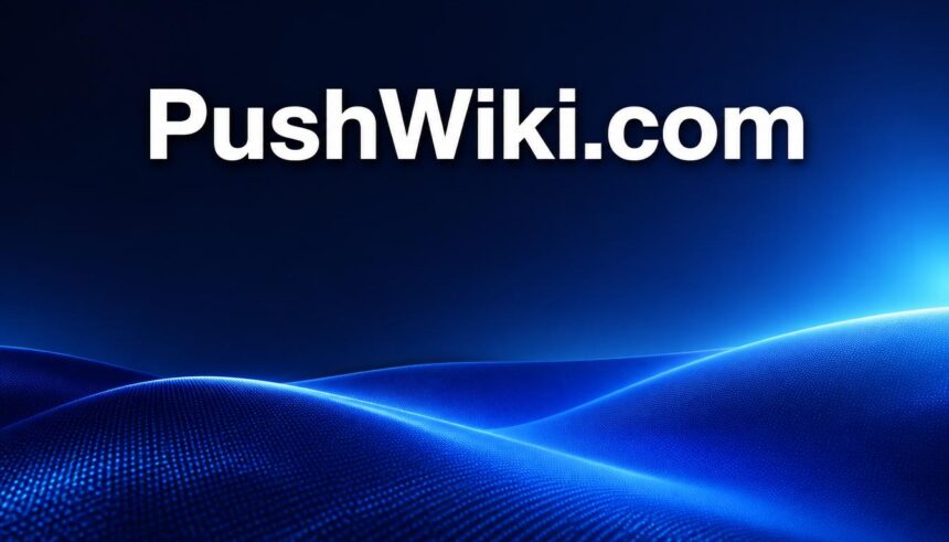PushWiki.com 2026: Ultimate Knowledge Hub for SEO, Guides & Learning